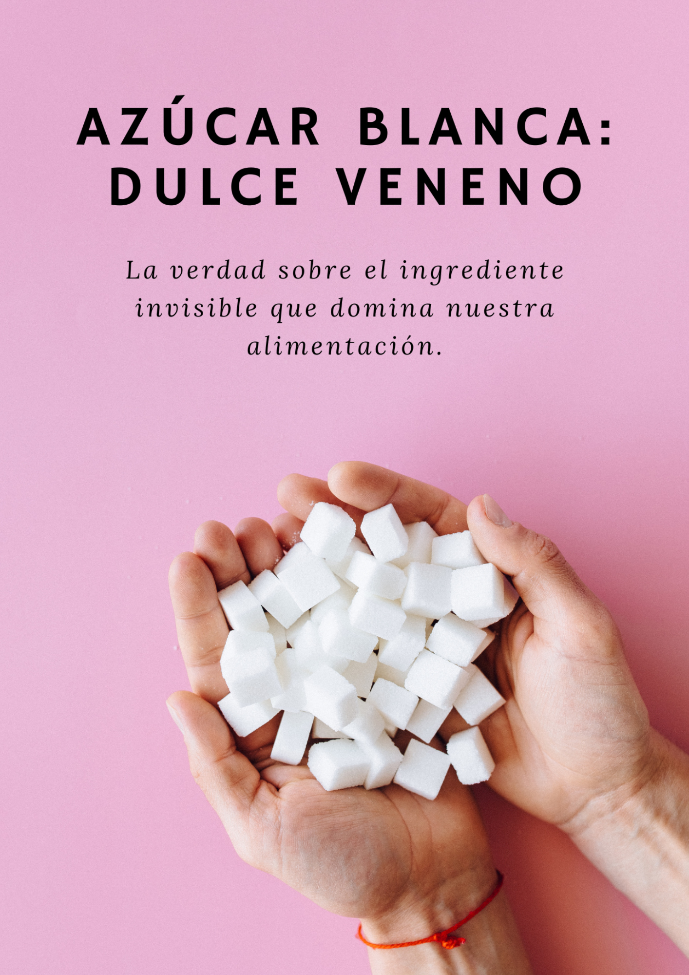 Azúcar blanca: dulce veneno